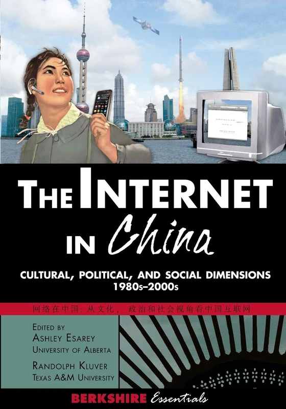 The Internet in China: Cultural, Political, and Social Dimensions,1980s-2000s (Berkshire Essentials)
