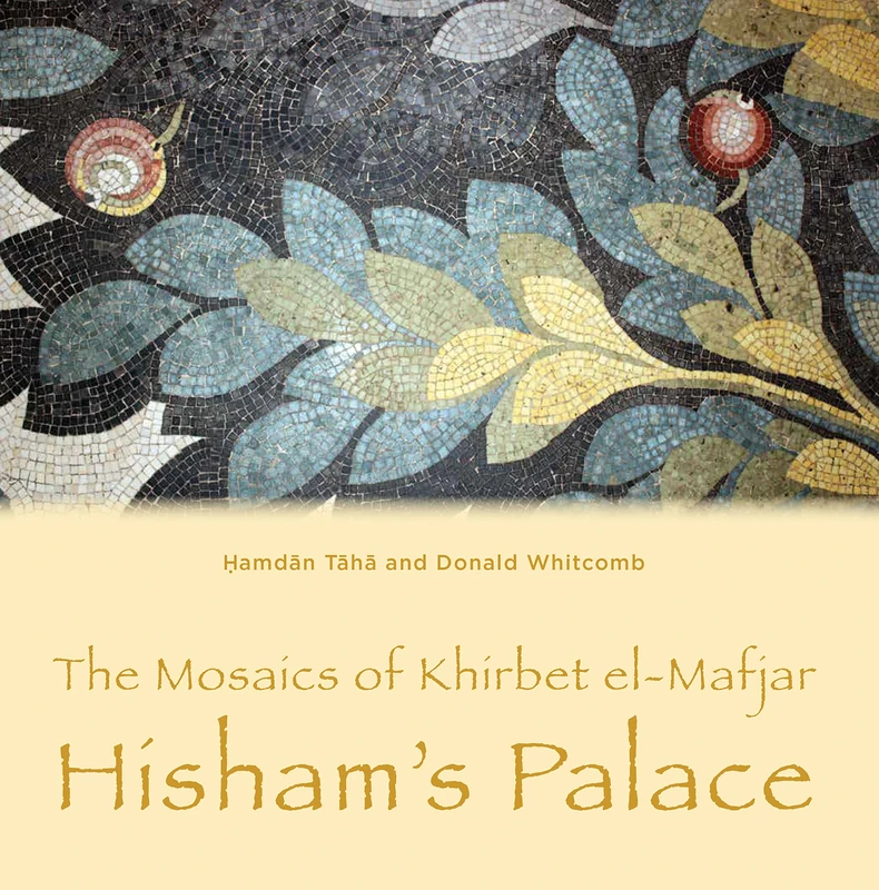 The Mosaics of Khirbet el-Mafjar: Hisham’s Palace