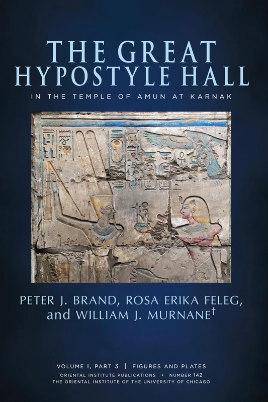 The Great Hypostyle Hall in the Temple of Amun at Karnak: Volume I, Part 2: Translation and Commentary; Volume 1, Part 3: Figures and Plates: 142 (Oriental Institute Publications)