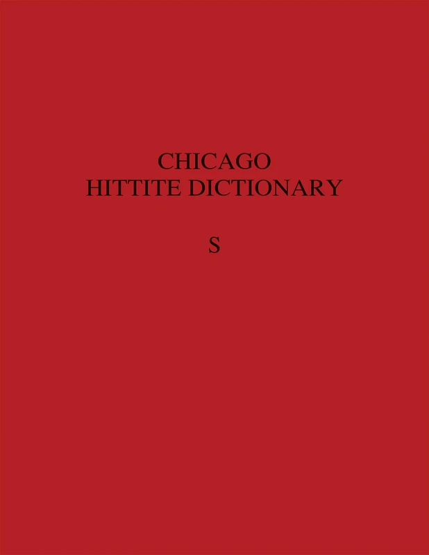The Hittite Dictionary of the Oriental Institute of the University of Chicago, Volume S (-Sa to Suu-): S.1-4 (Chicago Hittite Dictionary)