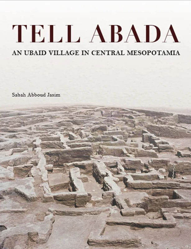 Tell Abada: An Ubaid Village in Central Mesopotamia (Oriental Institute Publications)