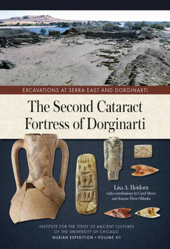 The Second Cataract Fortress of Dorginarti: 12 (Nubian Expedition)