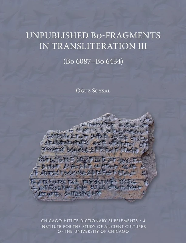 Unpublished Bo-Fragments in Transliteration III: Bo 6087-Bo 6434: 4 (Chicago Hittite Dictionary Supplements) - Image 1