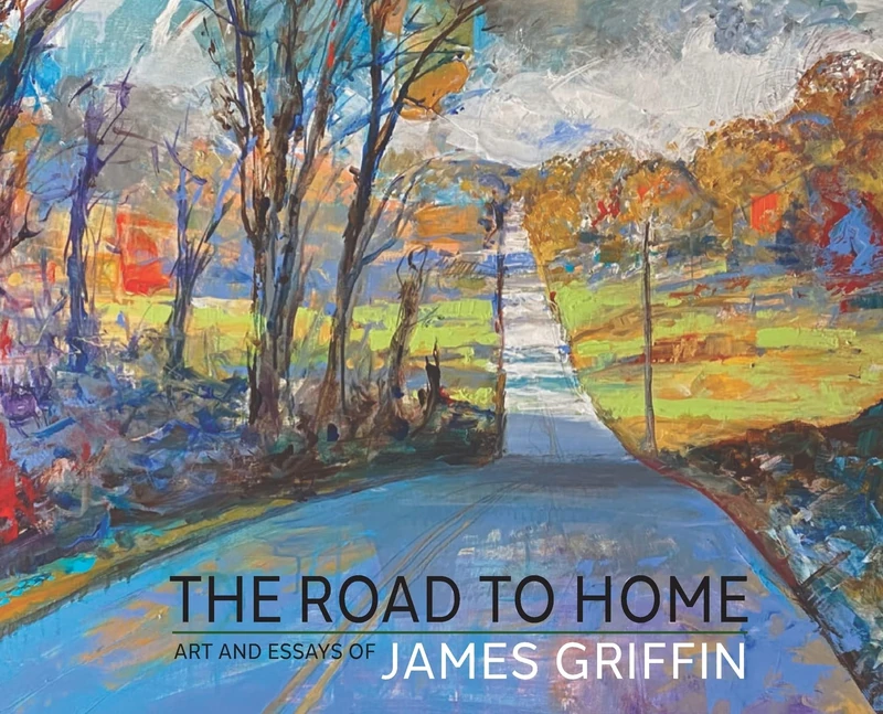 The Road to Home, Art and Essays of James Griffin - Image 1