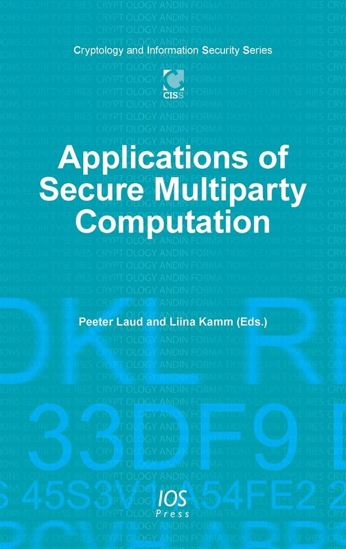 Applications of Secure Multiparty Computation: 13 (Cryptology and Information Security)