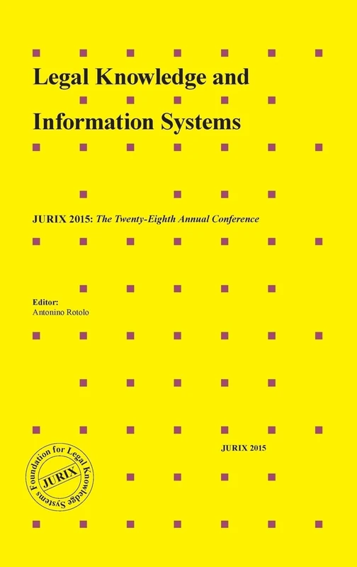 Legal Knowledge and Information Systems: JURIX 2015: The Twenty-Eighth Annual Conference: 279 (Frontiers in AI and Applications)