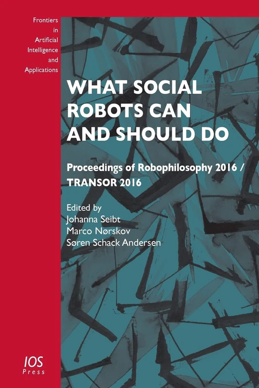 What Social Robots Can and Should Do: Proceedings of Robophilosophy 2016 / TRANSOR 2016: 290 (Frontiers in Artificial Intelligence and Applications (IOS Press)) - Image 1