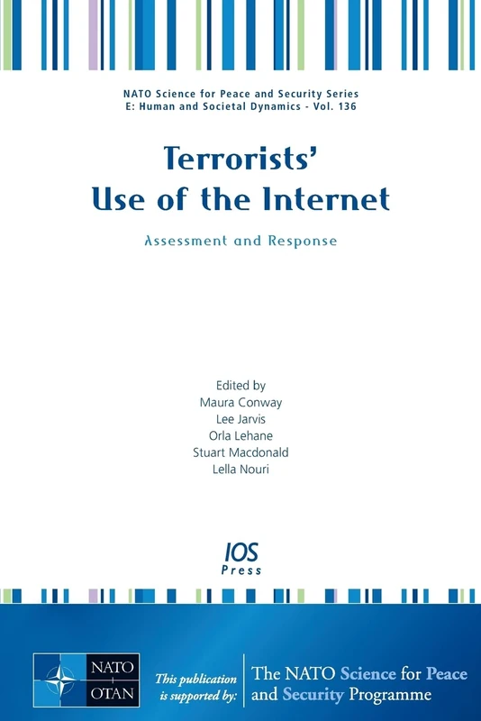 Terrorists’ Use of the Internet: Assessment and Response: 136 (NATO Science for Peace and Security Series - E: Human and Societal Dynamics (IOS Press)) - Image 1