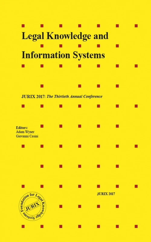 Legal Knowledge and Information Systems: JURIX 2017: The Thirtieth Annual Conference: 302 (Frontiers in AI and Applications)