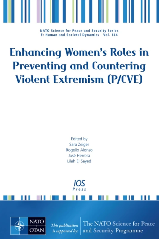 Enhancing Women’s Roles in Preventing and Countering Violent Extremism (P/CVE): 144 (NATO Science for Peace and Security Series - E: Human and Societal Dynamics (IOS Press))