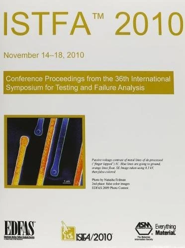 ISTFA 2010: Processing of the 36th International Symposium for Testing and Failure Analysis