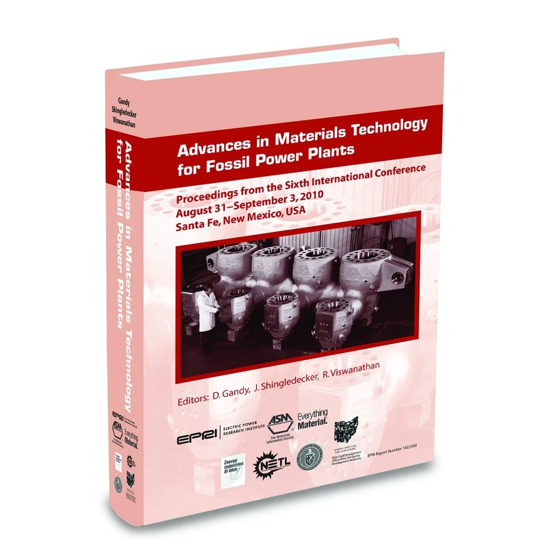Advances in Materials Technology for Fossil Power Plants: Proceedings of the Sixth International Conference, 2010, Epri