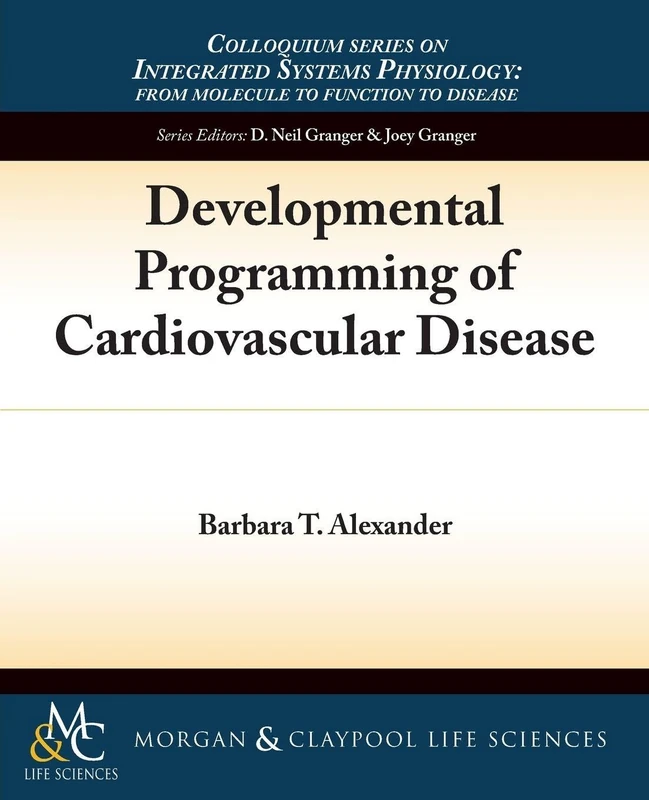 Developmental Programming of Cardiovascular Disease (Colloquium Series on Integrated Systems Physiology: From Molecule to Function) - Image 1