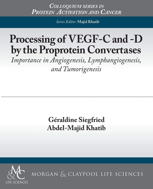 Processing of VEGF-C and -D by the Proprotein Convertases: Importance in Angiogenesis, Lymphangiogenesis, and Tumorigenesis (Colloquium Series on Protein Activation and Cancer)