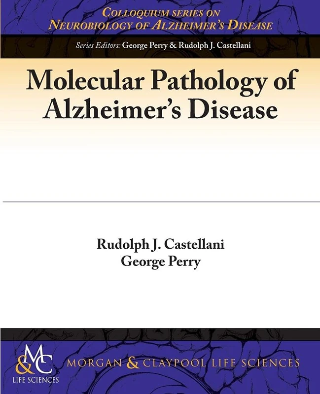 Molecular Pathology of Alzheimer's Disease (Colloquium Series on Neurobiology of Alzheimer's Disease)