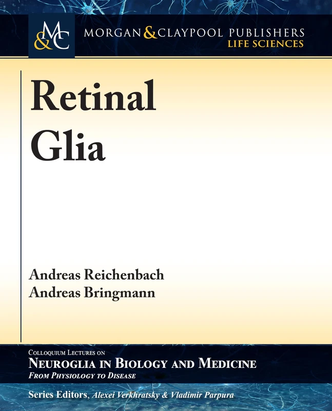 Retinal Glia (Colloquium Series on Neuroglia in Biology and Medicine: From Physiology to Disease)
