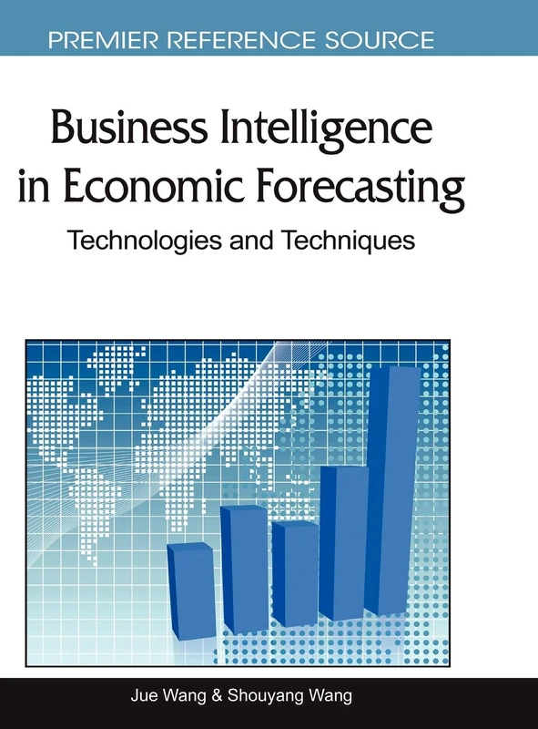Business Intelligence in Economic Forecasting: Technologies and Techniques (Premier Reference Source)