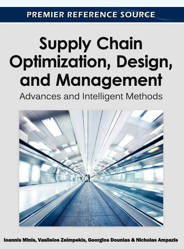Supply Chain Optimization, Design, and Management: Advances and Intelligent Methods (Advances in Logistics, Operations, and Management Science)