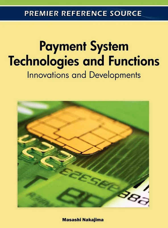 Payment System Technologies and Functions: Innovations and Developments: 1 (Advances in Finance, Accounting, and Economics)