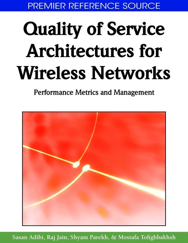 Quality of Service Architectures for Wireless Networks: Performance Metrics and Management (Advances in Wireless Technologies and Telecommunication)