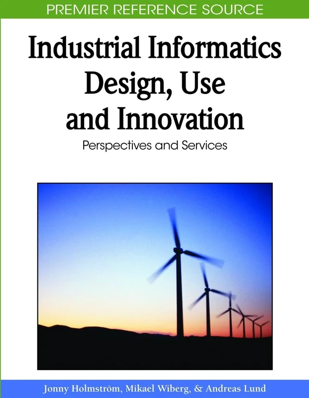 Industrial Informatics Design, Use and Innovation: Perspectives and Services (Premier Reference Source)