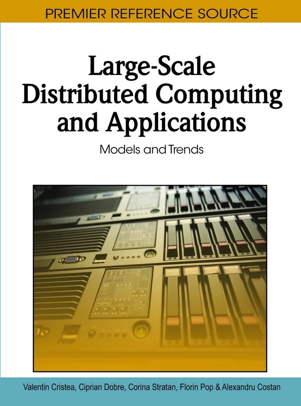 Large-Scale Distributed Computing and Applications: Models and Trends (Advances in Systems Analysis, Software Engineering, and High Performance Computing)