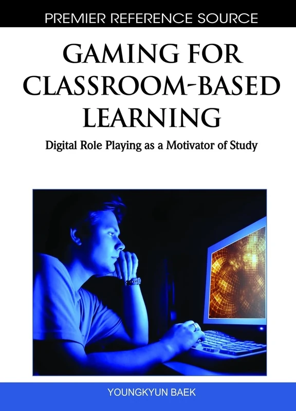 Gaming for Classroom-Based Learning: Digital Role Playing as a Motivator of Study (Advances in Game-Based Learning)