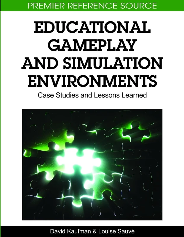 Educational Gameplay and Simulation Evironments: Case Studies and Lessons Learned (Premier Reference Source)