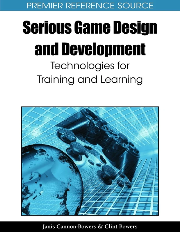 Serious Game Design and Development: Technologies for Training and Learning (Advances in Multimedia and Interactive Technologies)