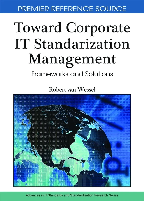 Toward Corporate IT Standardization Management: Frameworks and Solutions (Advances in Standardization Research)