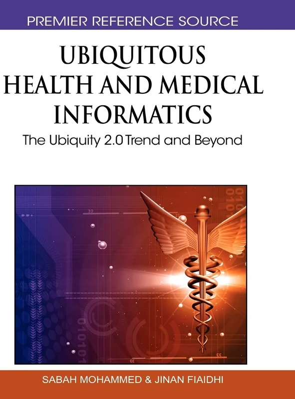 Ubiquitous Health and Medical Informatics: The Ubiquity 2.0 Trend and Beyond (Premier Reference Source)