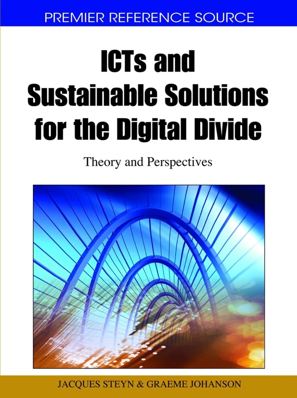 Icts and Sustainable Solutions for the Digital Divide: Theory and Perspectives (Premier Reference Source)