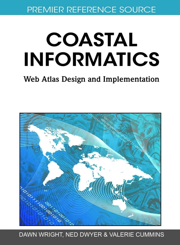 Coastal Informatics: Web Atlas Design and Implementation (Premier Reference Source)