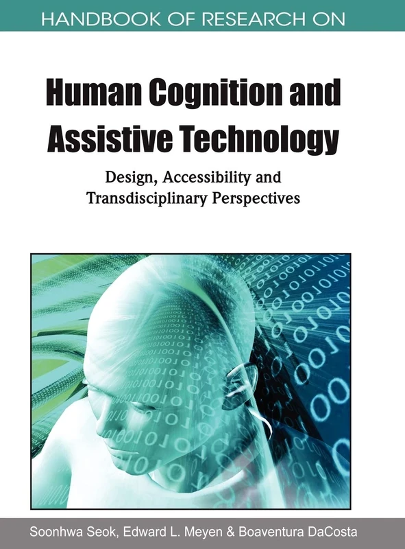 Handbook of Research on Human Cognition and Assistive Technology: Design, Accessibility and Transdis