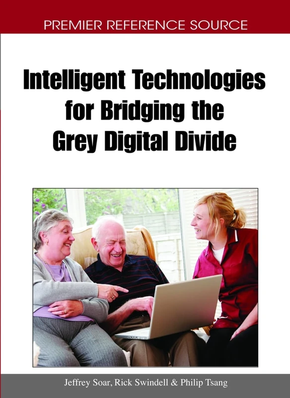 Intelligent Technologies for Bridging the Grey Digital Divide (Premier Reference Source)