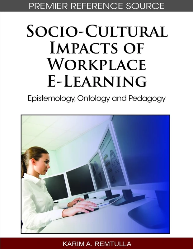 Socio-cultural Impacts of Workplace E-learning: Epistemology, Ontology and Pedagogy (Premier Reference Source) - Image 1
