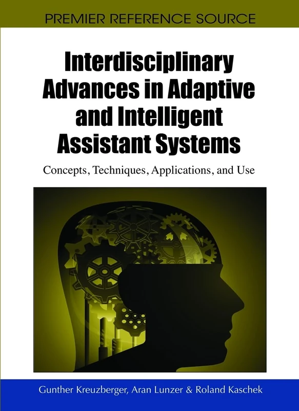 Interdisciplinary Advances in Adaptive and Intelligent Assistant Systems: Concepts, Techniques, Applications, and Use (Premier Reference Source) - Image 1