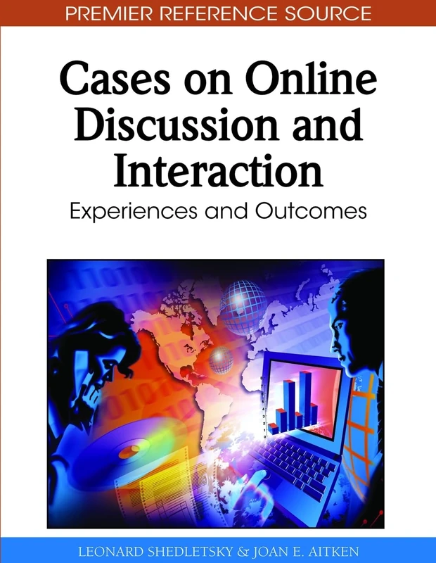 Cases on Online Discussion and Interaction: Experiences and Outcomes (Premier Reference Source)