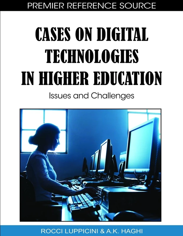 Cases on Digital Technologies in Higher Education: Issues and Challenges (Premier Reference Source)