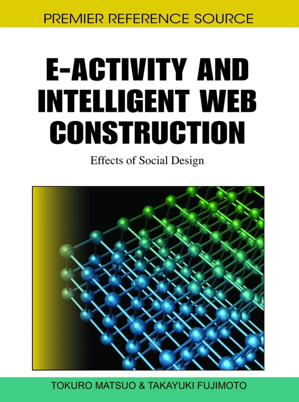 E-Activity and Intelligent Web Construction: Effects of Social Design (Advances in Web Technologies and Engineering)
