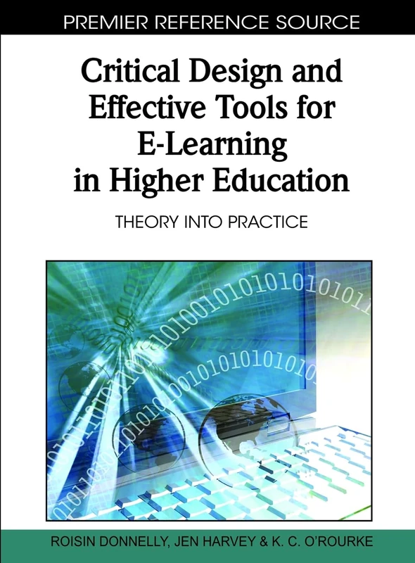 Critical Design and Effective Tools for E-Learning in Higher Education: Theory into Practice (Advances in Higher Education and Professional Development)