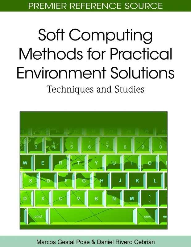 Soft Computing Methods for Practical Environment Solutions: Techniques and Studies (Premier Reference Source)