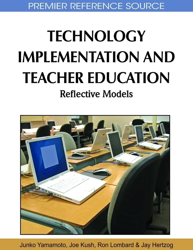 Technology Implementation and Teacher Education: Reflective Models (Premier Reference Source)