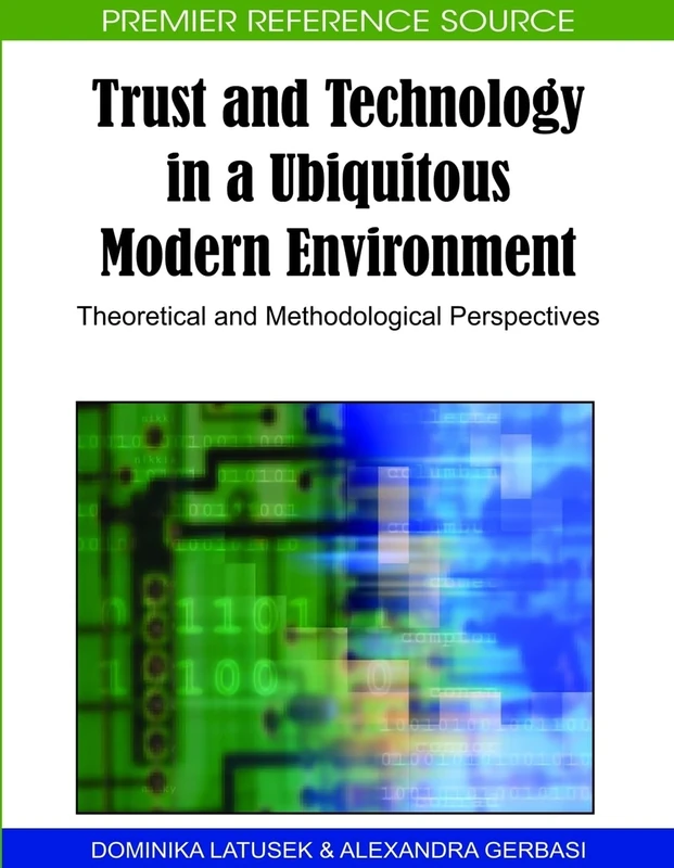 Trust and Technology in a Ubiquitous Modern Environment: Theoretical and Methodological Perspectives (Premier Reference Source)