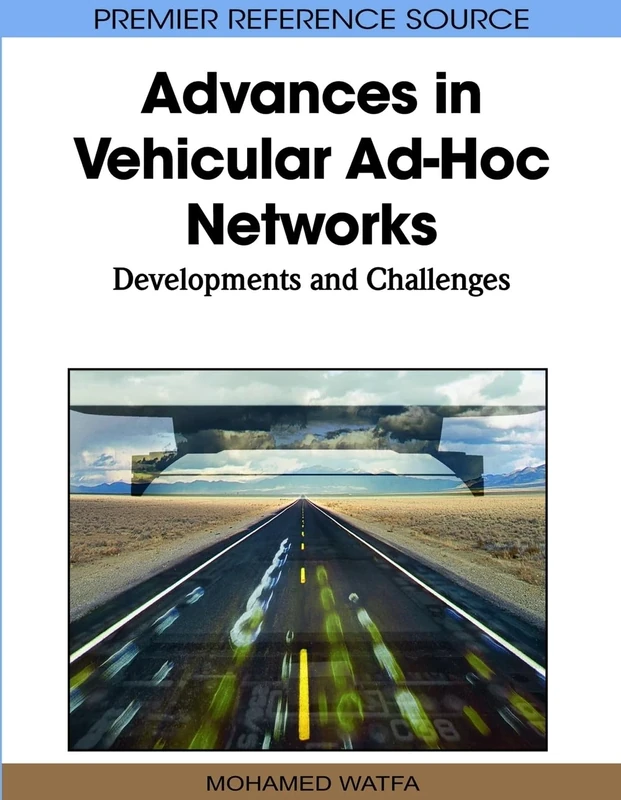 Advances in Vehicular AD-Hoc Networks: Developments and Challenges (Premier Reference Source)