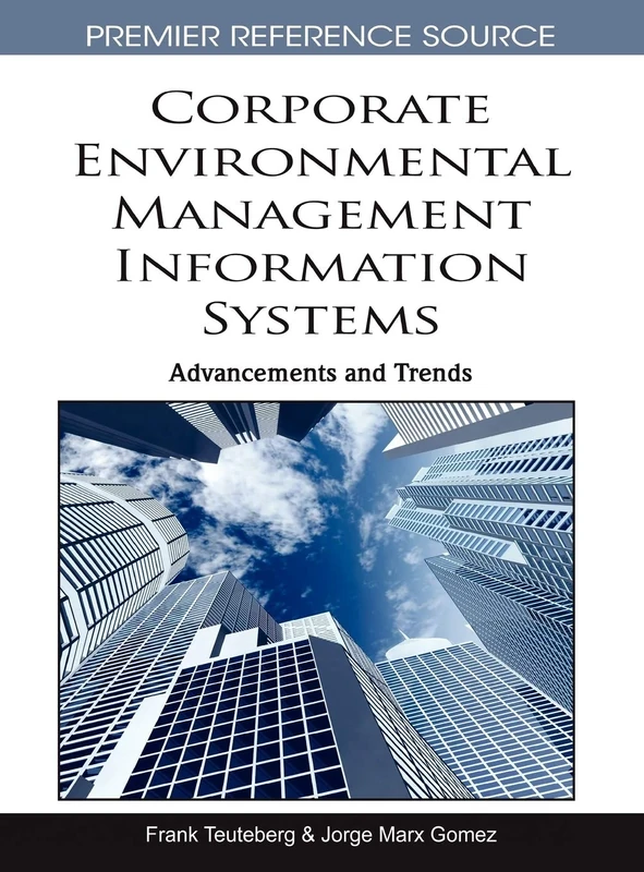 Corporate Environmental Management Information Systems: Advancements and Trends (Premier Reference Source)
