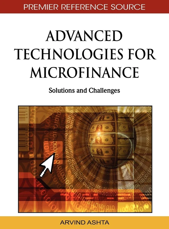 Advanced Technologies for Microfinance: Solutions and Challenges (Advances in Finance, Accounting, and Economics)