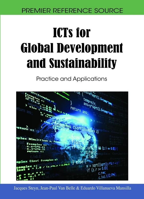 ICTs for Global Development and Sustainability: Practice and Applications (Premier Reference Source)