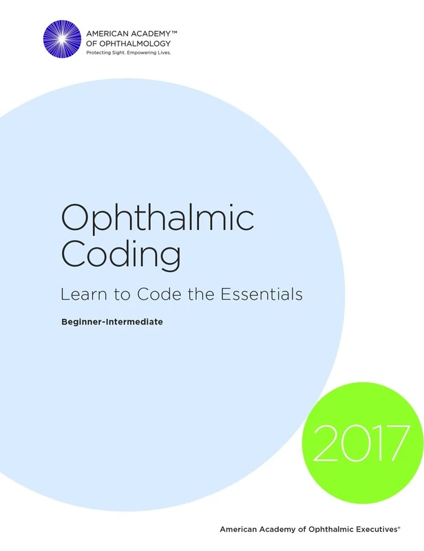 2017 Ophthalmic Coding: Learn to Code the Essentials