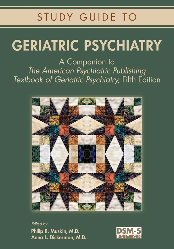 Study Guide to Geriatric Psychiatry: A Companion to the American Psychiatric Publishing Textbook of Geriatric Psychiatry: A Companion to The American ... of Geriatric Psychiatry, Fifth Edition
